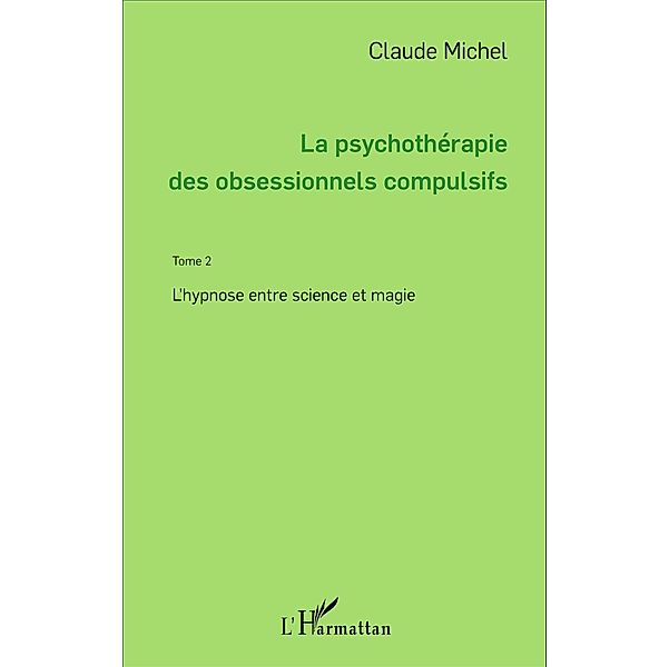 La psychotherapie des obsessionnels compulsifs - Tome 2, Michel Claude Michel