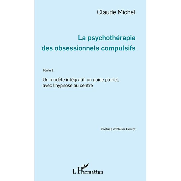 La psychothérapie des obsessionnels compulsifs - Tome 1, Michel Claude Michel