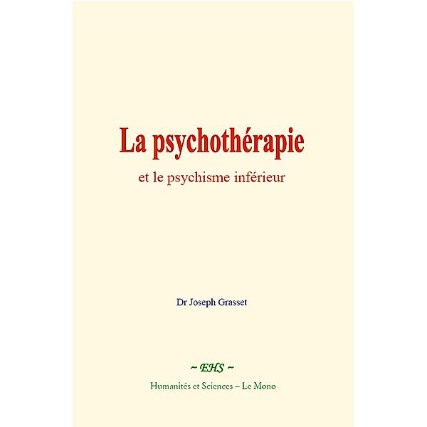 La psychothérapie et le psychisme inférieur, Joseph Grasset