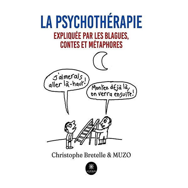 La psychothérapie expliquée par les blagues, contes et métaphores, Christophe Bretelle, Muzo