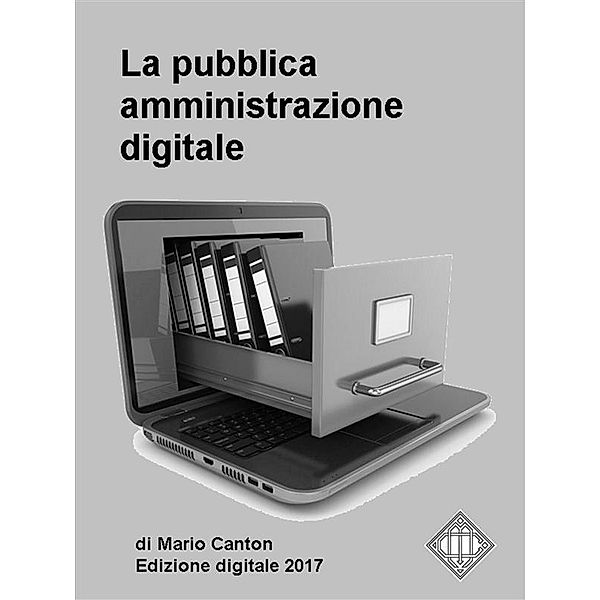 La pubblica amministrazione digitale. Appunti per gli operatori della P.A. / PA Digitale Bd.1, Mario Canton