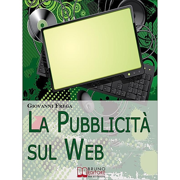 La Pubblicità sul Web. Manuale sull'Analisi Linguistica della Pubblicità nei Banner. (Ebook Italiano - Anteprima Gratis), Giovanni Frega