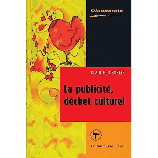 La publicite, dechet culturel, Claude Cossette Claude Cossette