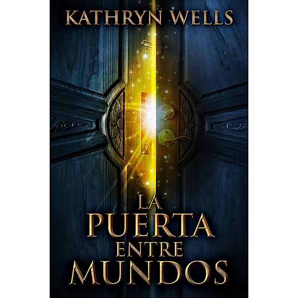 La Puerta Entre Mundos, Kathryn Wells