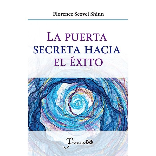 La puerta secreta hacia el éxito, Florence Scovel Shinn
