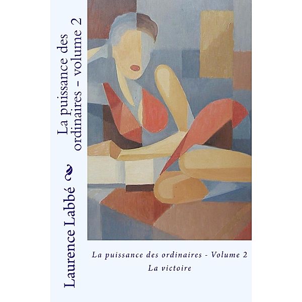 La puissance des ordinaires: volume 2, Laurence Labbé