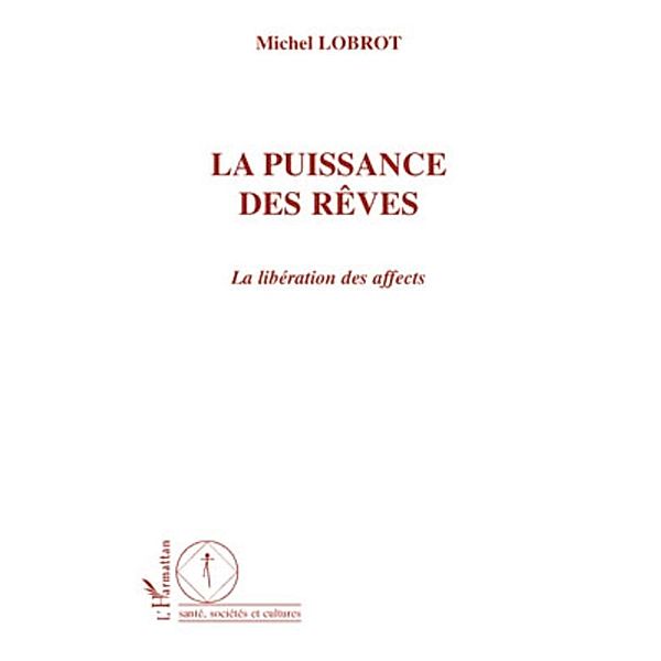 La puissance des rEves - la liberation des affects / Harmattan, Michel Lobrot Michel Lobrot