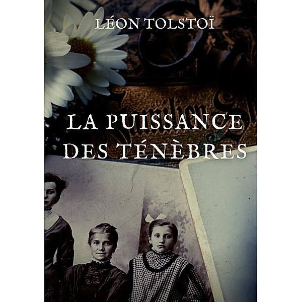 La Puissance des ténèbres, Léon Tolstoï