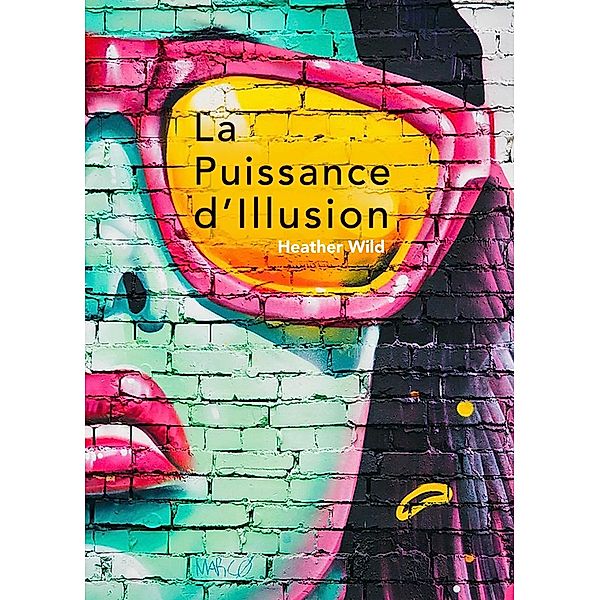 La Puissance d'Illusion / Librinova, Wild Heather Wild