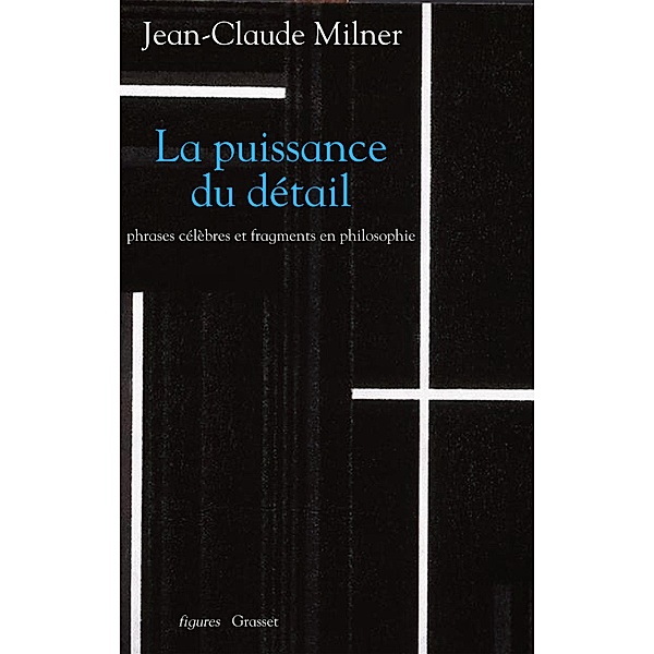 La puissance du détail / Figures, Jean-Claude Milner