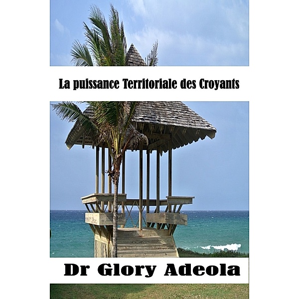 La puissance Territoriale des Croyants, Dr. Glory Adeola