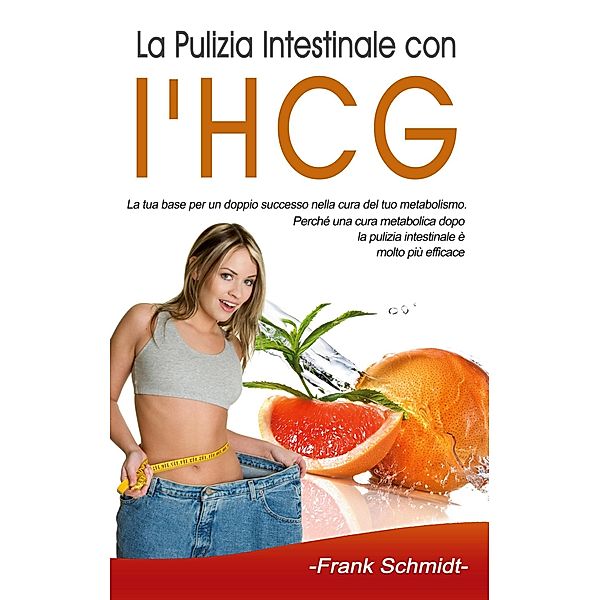 La Pulizia Intestinale con l'HCG, Frank Schmidt