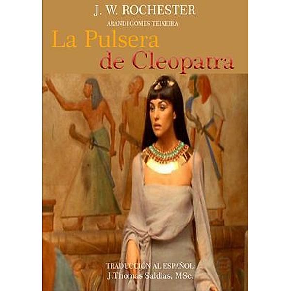 La Pulsera de Cleopatra, Arandi Gomes Texeira, Por El Espíritu Conde J. W. Rochester