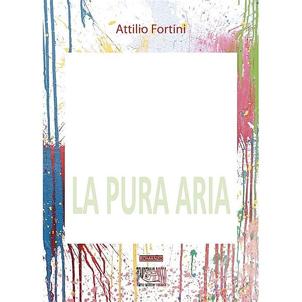 La pura aria / Giorni possibili, Attilio Fortini