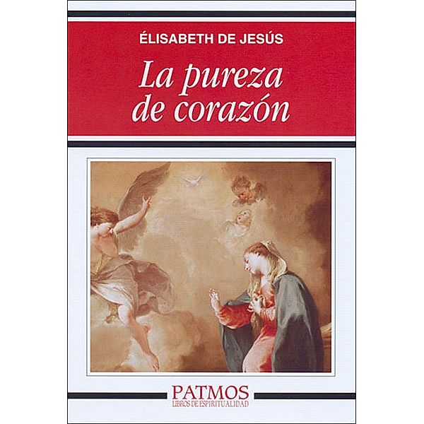 La pureza de corazón / Patmos, Elisabeth de Jesús