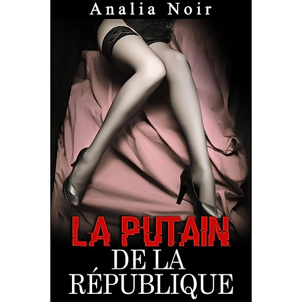 La Putain De La République, Analia Noir