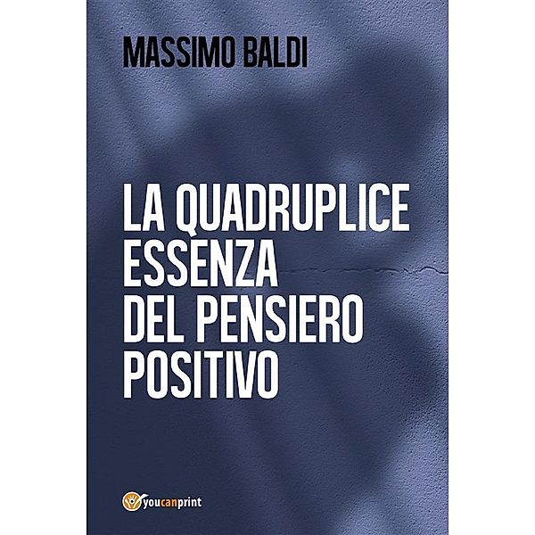La quadruplice essenza del pensiero positivo, Massimo Baldi