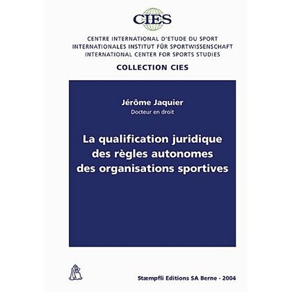 La qualification juridique des regles autonomes des organisations sportives, Jerome Jaquier