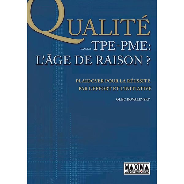 La qualité dans les TPE-PME - L'âge de raison / HORS COLLECTION, Olec Kovalevsky