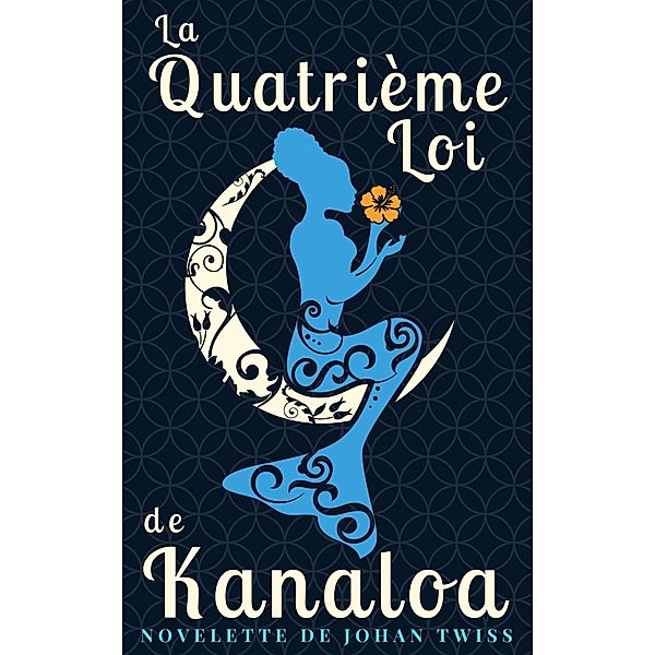 La Quatrieme Loi de Kanaloa / Twiss Publishing, Johan Twiss