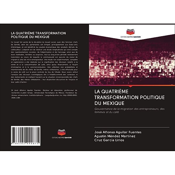 LA QUATRIÈME TRANSFORMATION POLITIQUE DU MEXIQUE, José Alfonso Aguilar Fuentes, Agustín Méndez Martínez, Cruz García Lirios