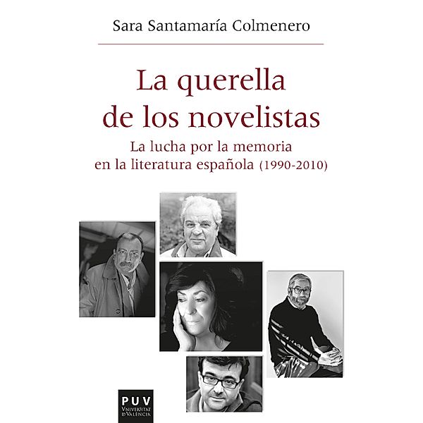 La querella de los novelistas / HISTÒRIA I MEMÒRIA DEL FRANQUISME Bd.55, Sara Santamaría Colmenero