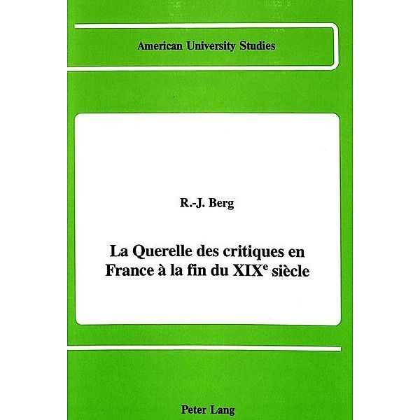 La querelle des critiques en France à la fin du XIXe siècle, R.-J. Berg