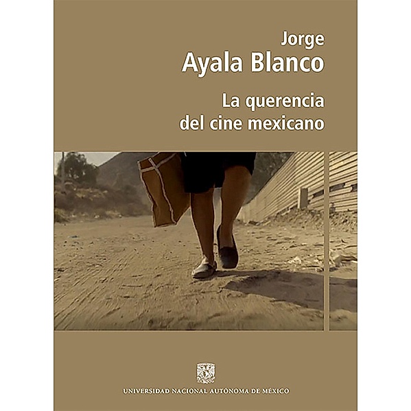 La querencia del cine mexicano, Jorge Ayala Blanco