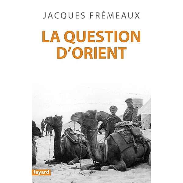 La Question d'Orient / Divers Histoire, Jacques Frémeaux