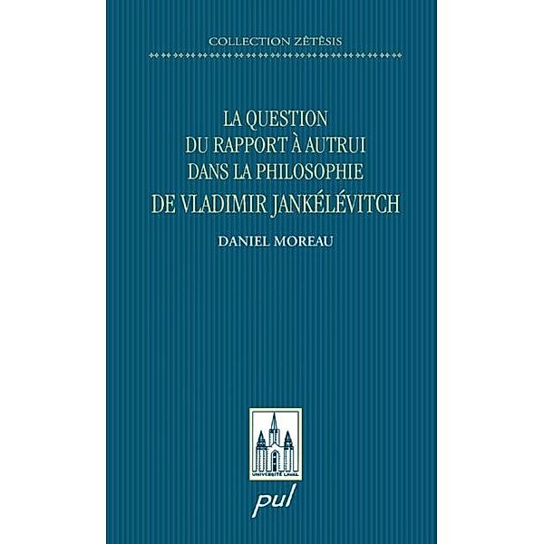 La question du rapport a autrui dans la philosophie..., Daniel Moreau Daniel Moreau