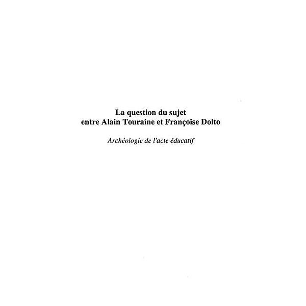 LA QUESTION DU SUJET ENTRE ALAIN TOURAINE ET FRANCOISE DOLTO / Hors-collection, Francoise Chebaux