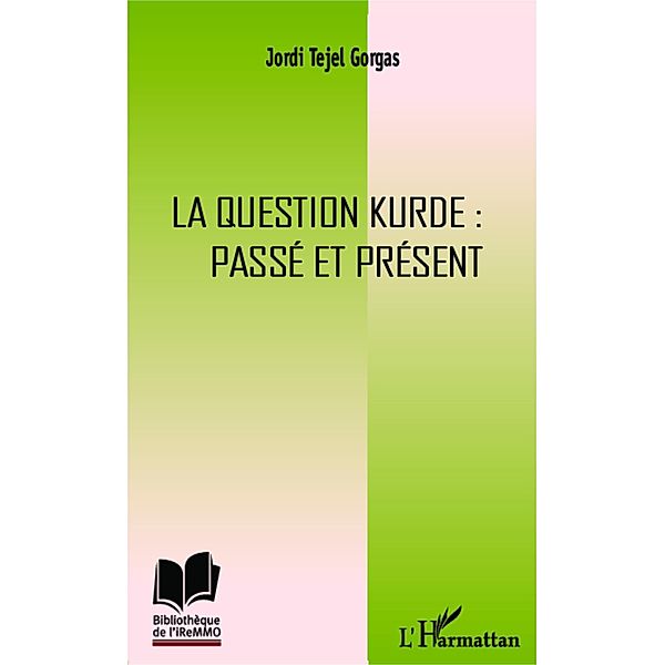 La question kurde : passe et present / Harmattan, Jordi Tejel Gorgas Jordi Tejel Gorgas