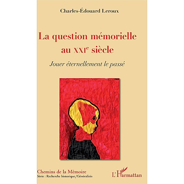 La question memorielle au XXIe siecle, Leroux Charles-Edouard Leroux