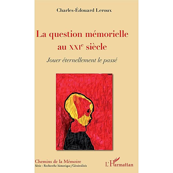 La question mémorielle au XXIe siècle, Leroux Charles-Edouard Leroux