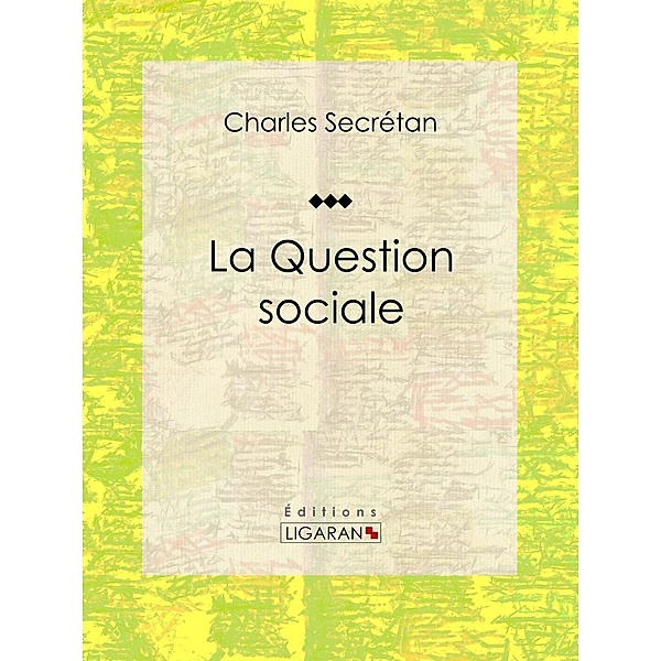 La Question sociale, Charles Secrétan, Ligaran