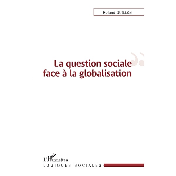 La question sociale face a la globalisation, Guillon Roland Guillon