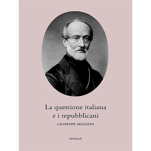 La questione italiana e i repubblicani, Giuseppe Mazzini