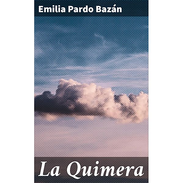 La Quimera, Emilia Pardo Bazán