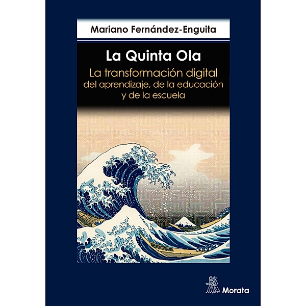 La Quinta Ola. La transformación digital del aprendizaje, de la educación y de la escuela, Mariano Fernández Enguita