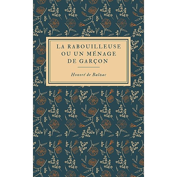La Rabouilleuse ou Un ménage de garçon, Honoré de Balzac