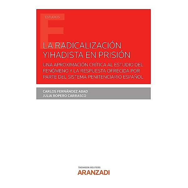 La radicalización yihadista en prisión / Estudios, Carlos Fernández Abad, Julia Ropero Carrasco