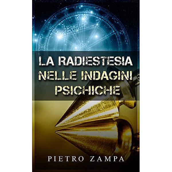 La Radiestesia nelle indagini psichiche, Pietro Zampa