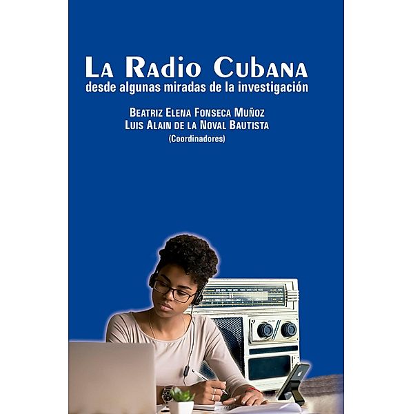 La Radio Cubana desde algunas miradas de la investigación, Beatriz Elena Fonseca Muñoz