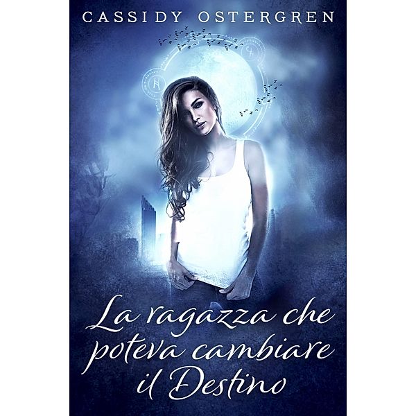 La Ragazza Che Poteva Cambiare il Destino / Next Chapter, Cassidy Ostergren