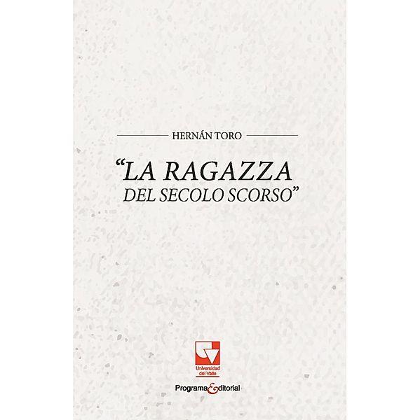 La ragazza del secolo scorso / Artes y Humanidades, Hernán Toro