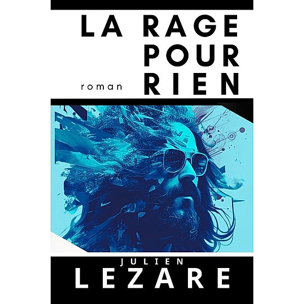 La rage pour rien, Julien Lezare