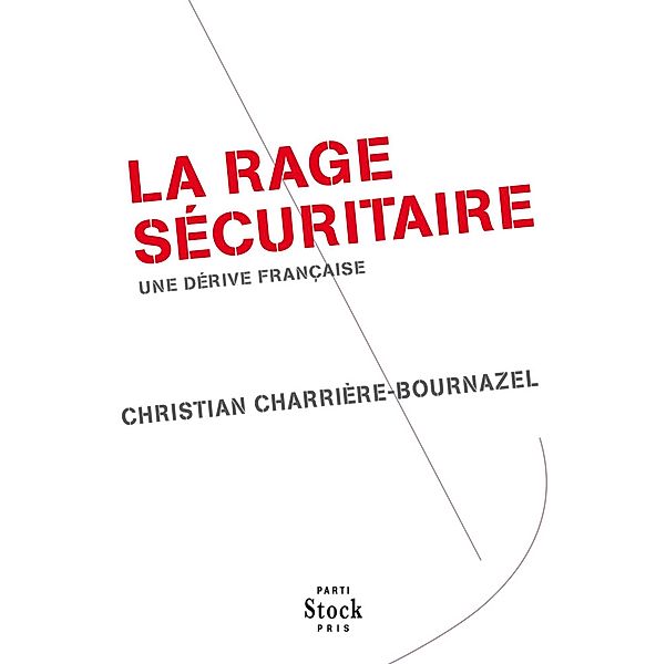 La rage sécuritaire / Essais - Documents, Christian Charrière-Bournazel
