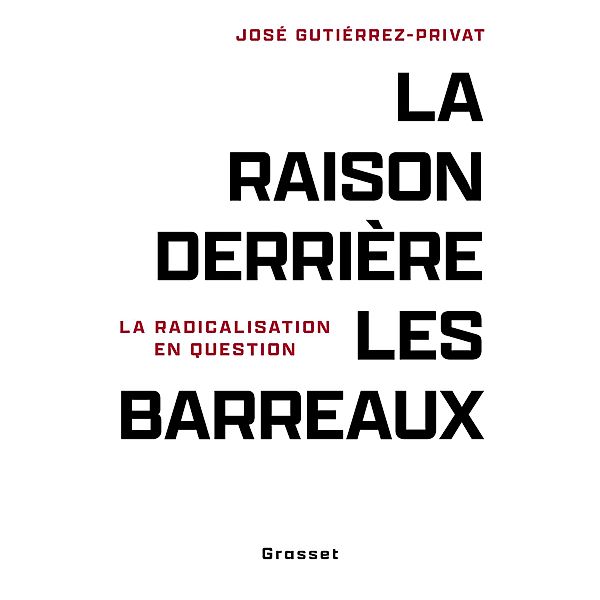 La raison derrière les barreaux / essai français, José Gutierrez-Privat
