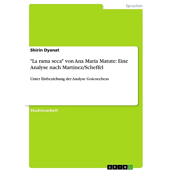 La rama seca von Ana Maria Matute: Eine Analyse nach Martinez/Scheffel, Shirin Dyanat