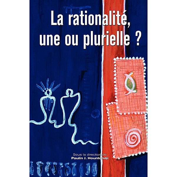 La rationalite, une ou plurielle?, Paulin Hountondji